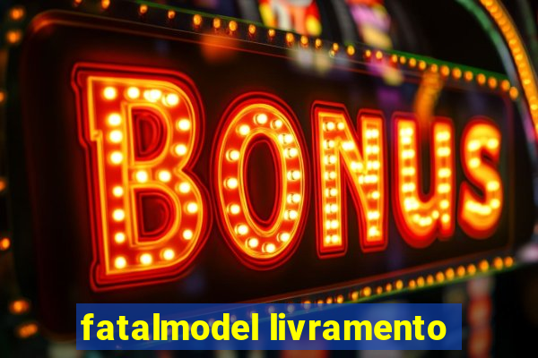 fatalmodel livramento